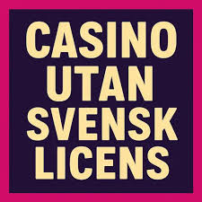 Casino utan Svensk Licens En Djuplodande Guide till Spelalternativ Casino utan Svensk Licens En Djuplodande Guide till Spelalternativ